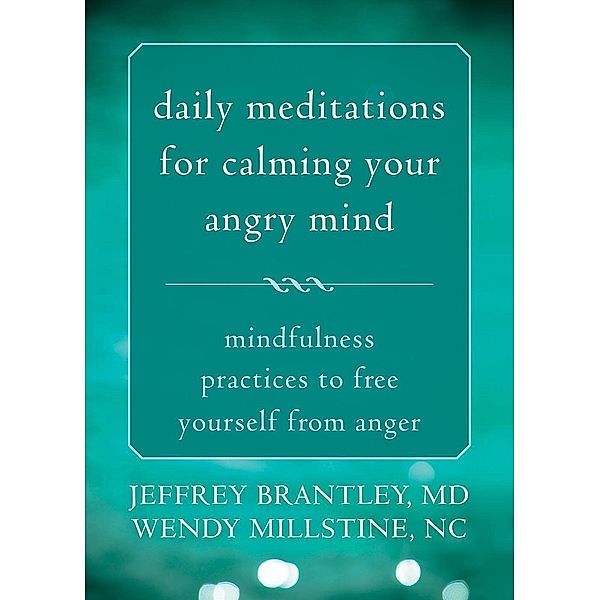 Daily Meditations for Calming Your Angry Mind, Jeffrey Brantley