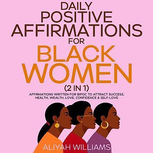 Daily Positive Affirmations for Black Women (2 in 1) / Aaliyah Williams, Aaliyah Williams
