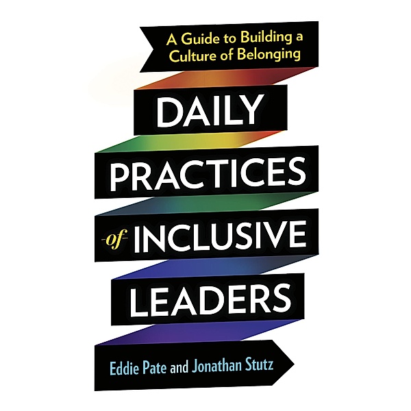 Daily Practices of Inclusive Leaders, Eddie Pate, Jonathan Stutz