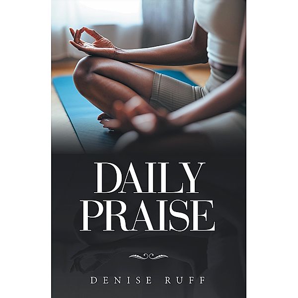 Daily Praise, Denise Ruff