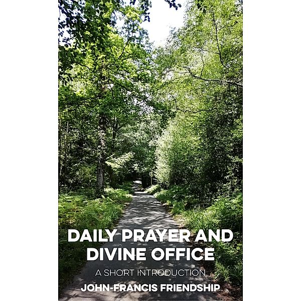 Daily Prayer and Divine Office, John-Francis Friendship