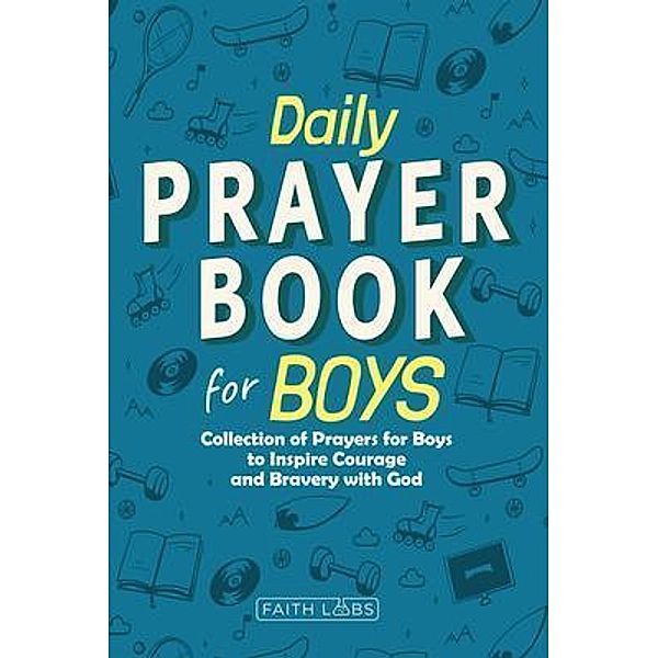 Daily Prayer Book for Boys / Daily Prayer Books for Kids, Faithlabs