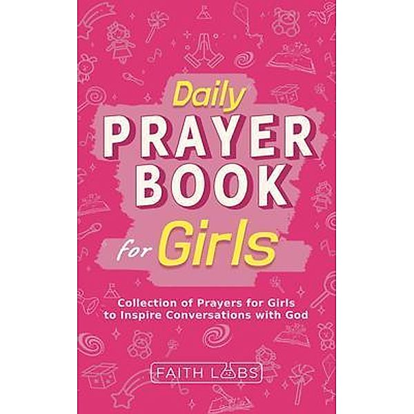 Daily Prayer Book for Girls / Daily Prayer Books for Kids, Faithlabs