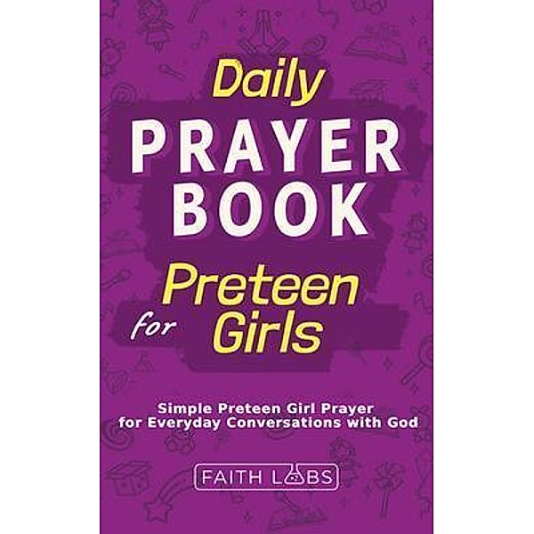 Daily Prayer Book for Preteen Girls / Daily Prayer Books for Kids, Faithlabs