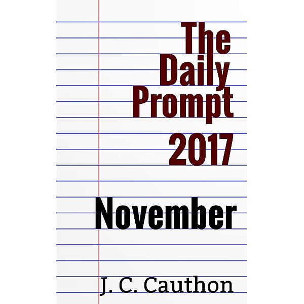 Daily Prompt 2017: November / J. C. Cauthon, J. C. Cauthon