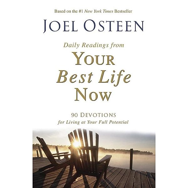 Daily Readings from Your Best Life Now, Joel Osteen