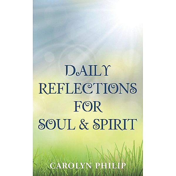 Daily Reflections for Soul & Spirit, Carolyn Philip