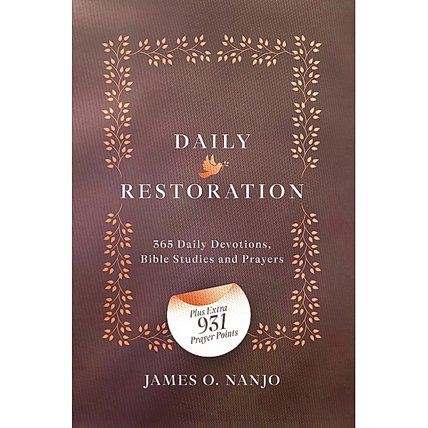 Daily Restoration:365 Daily Devotions, Bible Studies and Prayers, James Nanjo