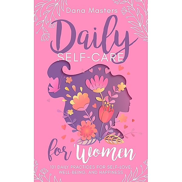 Daily Self-Care for Women (Positive Life Books for Women) / Positive Life Books for Women, Dana Masters