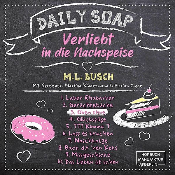 Daily Soap - Verliebt in die Nachspeise - 3 - Oben ohne, M. L. Busch