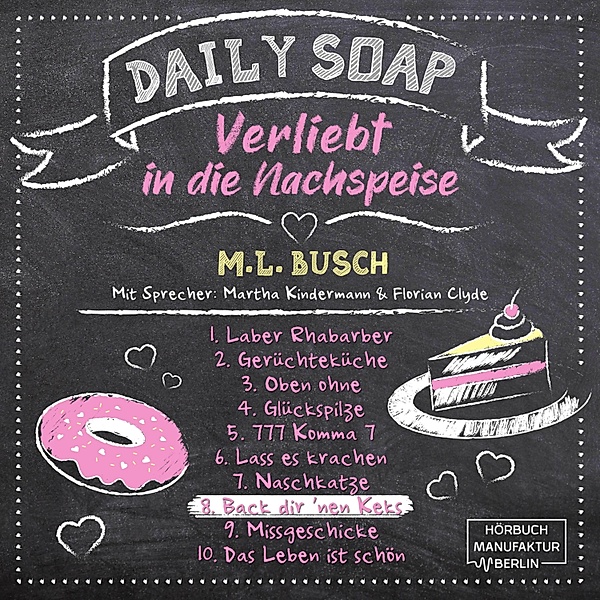 Daily Soap - Verliebt in die Nachspeise - 8 - Back dir `nen Keks, M. L. Busch