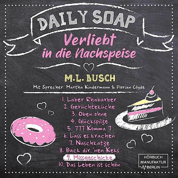 Daily Soap - Verliebt in die Nachspeise - 9 - Missgeschicke, M. L. Busch