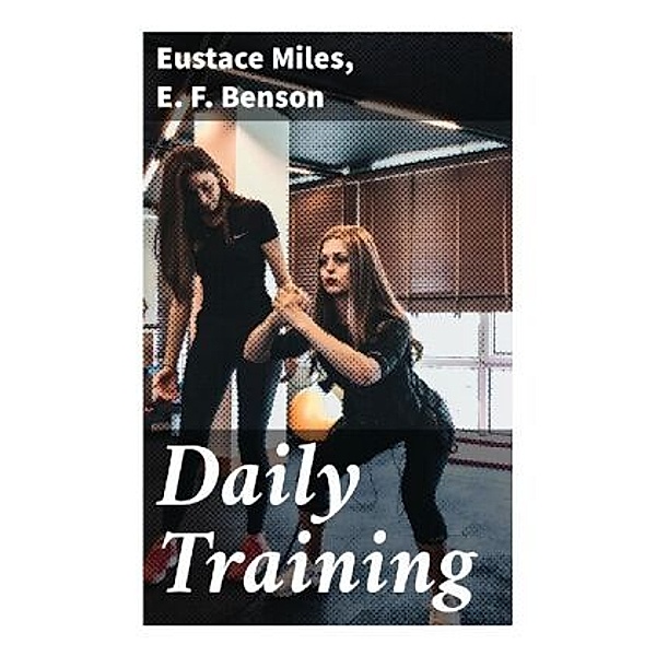 Daily Training, Eustace Miles, E. F. Benson