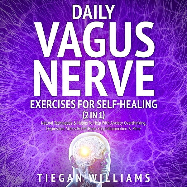 Daily Vagus Nerve Exercises For Self-Healing (2 in 1), Tiegan Williams