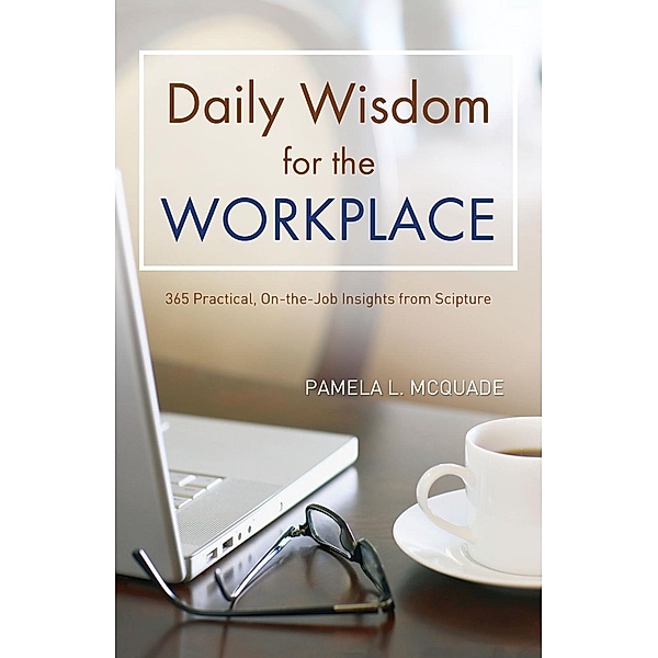 Daily Wisdom for the Workplace, Pamela L. Mcquade