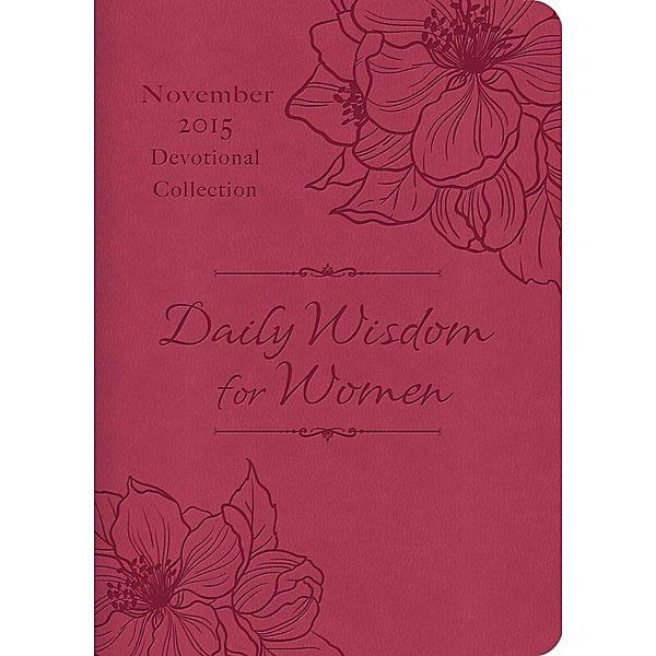 Daily Wisdom for Women 2015 Devotional Collection - November, Compiled by Barbour Staff