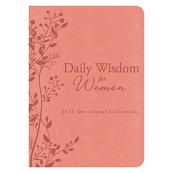 Daily Wisdom for Women 2016 Devotional Collection, Compiled by Barbour Staff