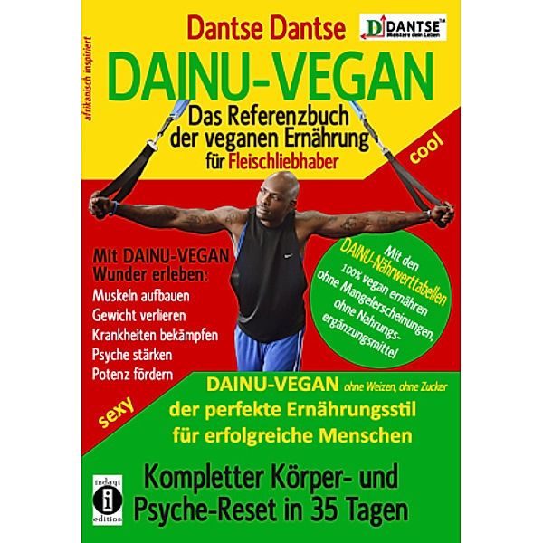 DAINU-VEGAN - Das Referenzbuch der veganen Ernährung für Fleischliebhaber: Kompletter Psyche- und Körper-Reset in 35 Tag, Dantse Dantse