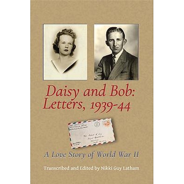 Daisy and Bob, Letters 1939-44, Nikki Guy Latham