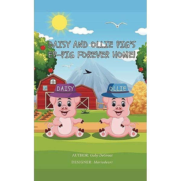 Daisy and Ollie Pig's Ep-Pig Forever Home!, Gaby Degroat