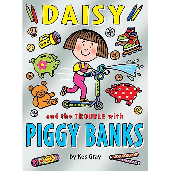 Daisy and the Trouble with Piggy Banks / A Daisy Story Bd.10, Kes Gray