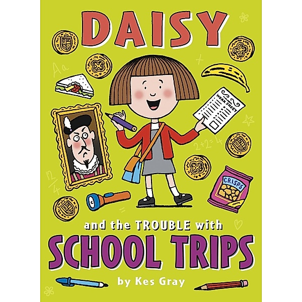 Daisy and the Trouble with School Trips / A Daisy Story Bd.13, Kes Gray