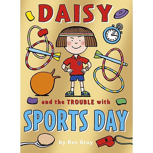 Daisy and the Trouble with Sports Day / A Daisy Story Bd.9, Kes Gray