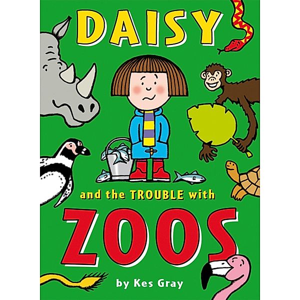 Daisy and the Trouble with Zoos / A Daisy Story Bd.2, Kes Gray