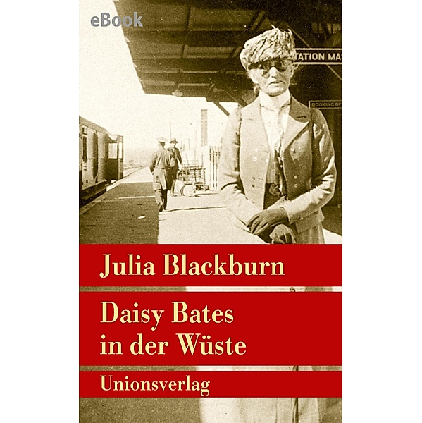 Daisy Bates in der Wüste, Julia Blackburn
