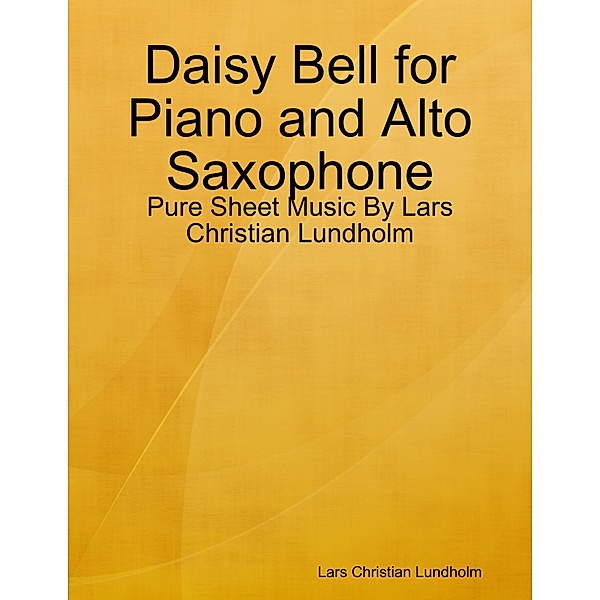 Daisy Bell for Piano and Alto Saxophone - Pure Sheet Music By Lars Christian Lundholm, Lars Christian Lundholm
