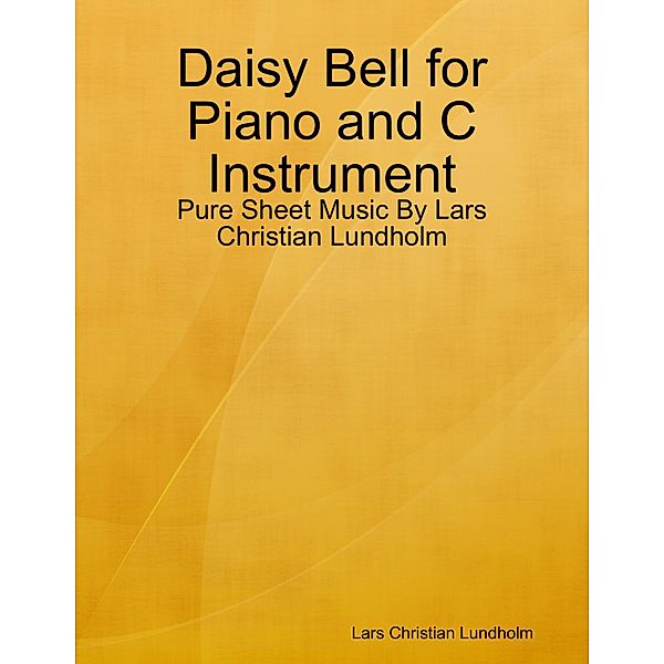 Daisy Bell for Piano and C Instrument - Pure Sheet Music By Lars Christian Lundholm, Lars Christian Lundholm