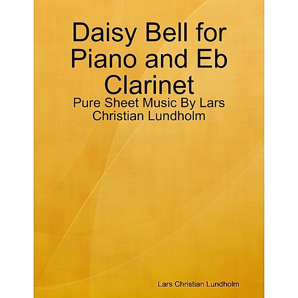 Daisy Bell for Piano and Eb Clarinet - Pure Sheet Music By Lars Christian Lundholm, Lars Christian Lundholm