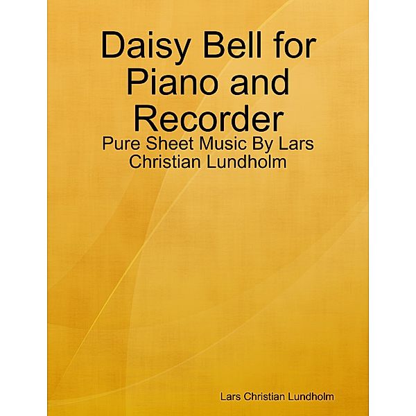 Daisy Bell for Piano and Recorder - Pure Sheet Music By Lars Christian Lundholm, Lars Christian Lundholm