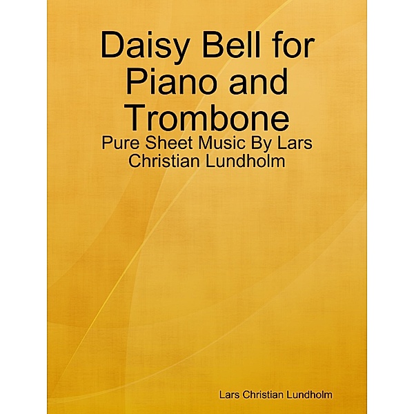 Daisy Bell for Piano and Trombone - Pure Sheet Music By Lars Christian Lundholm, Lars Christian Lundholm
