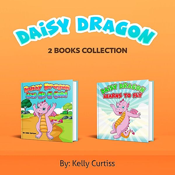 Daisy Dragon 2 Books Collection, Kelly Curtiss