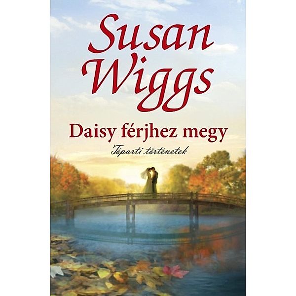 Daisy férjhez megy / Tóparti történetek Bd.8, Susan Wiggs