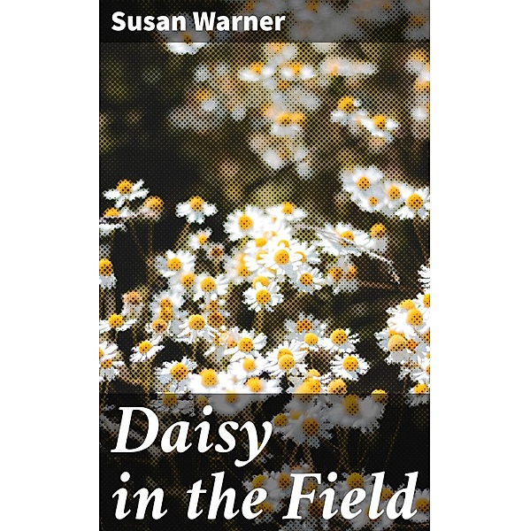 Daisy in the Field, Susan Warner