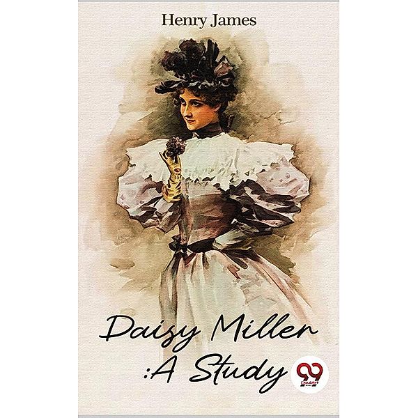 Daisy Miller :A Study, Henry James