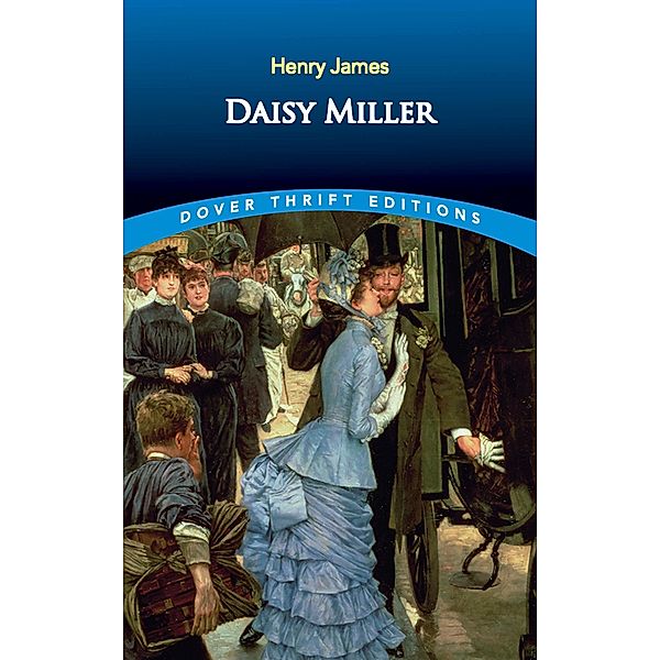 Daisy Miller / Dover Thrift Editions: Classic Novels, Henry James