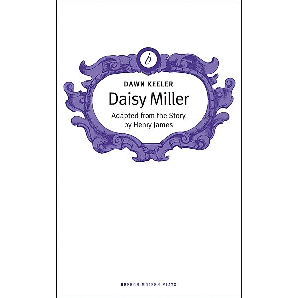 Daisy Miller / Oberon Modern Plays, Henry James