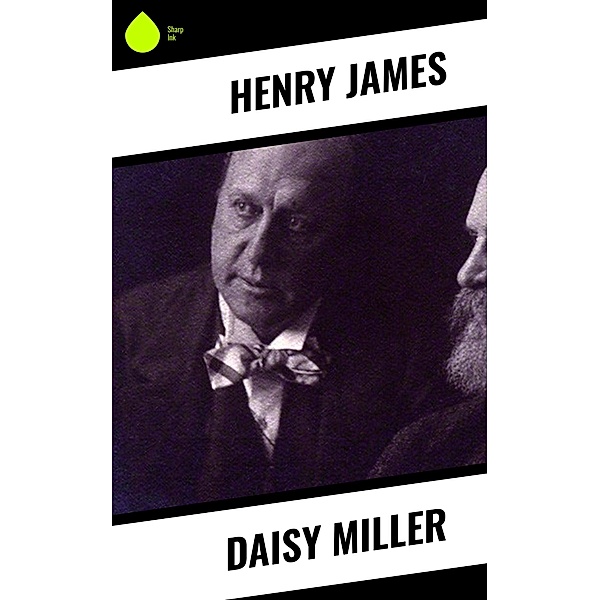 Daisy Miller / Sharp Ink, Henry James