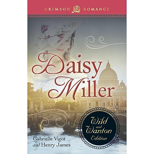 Daisy Miller: The Wild and Wanton Edition, Gabrielle Vigot, Henry James