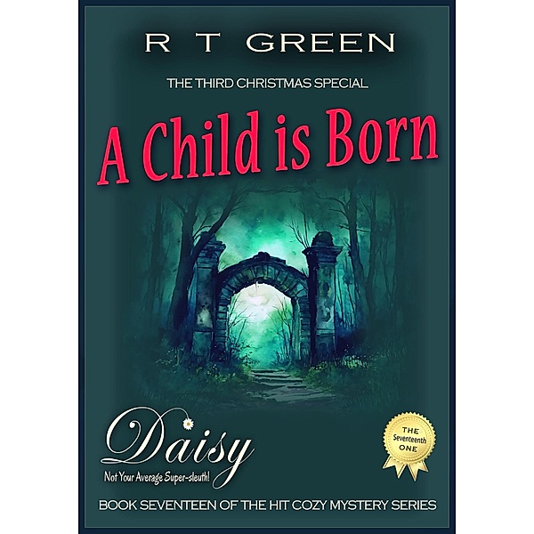 Daisy: Not Your Average Super-sleuth! Book Seventeen: A Child is Born (Daisy Morrow, #17) / Daisy Morrow, R T Green