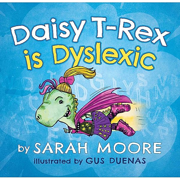 Daisy T-Rex is Dyslexic, Sarah Moore
