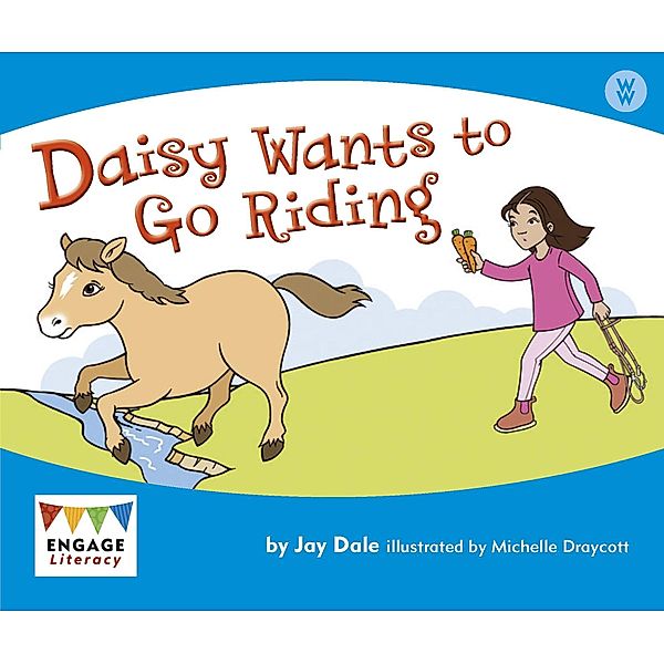 Daisy Wants to Go Riding / Raintree Publishers, Jay Dale