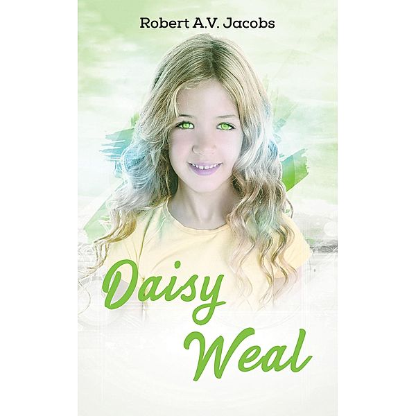Daisy Weal / Austin Macauley Publishers Ltd, Robert A. V Jacobs