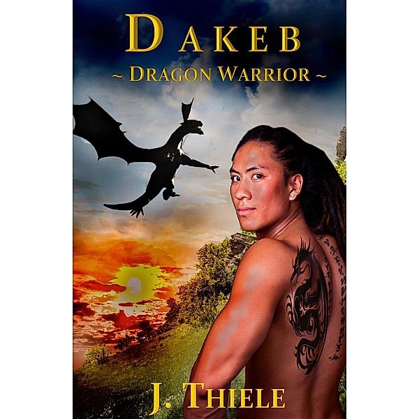 Dakeb Dragon Warrior (Dakeb Dragon Warrior Trilogy, #1) / Dakeb Dragon Warrior Trilogy, J. Thiele