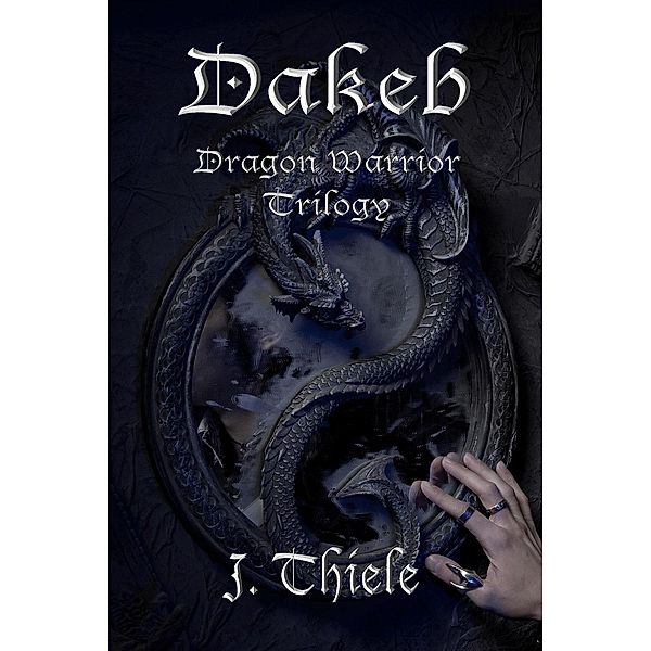 Dakeb Dragon Warrior Trilogy, J. Thiele