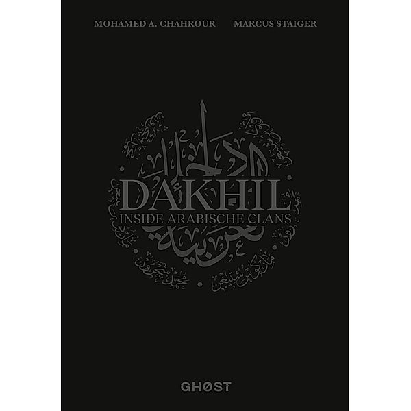 Dakhil - Inside Arabische Clans, Mohamed A. Chahrour, Marcus Staiger