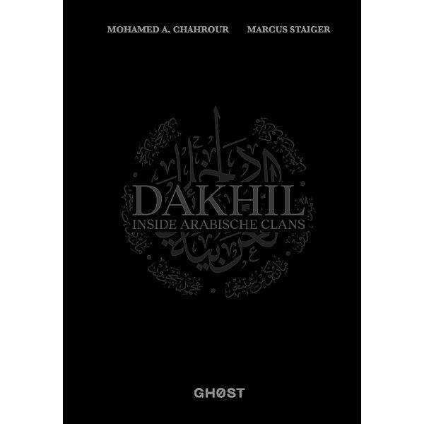 DAKHIL - Inside Arabische Clans, Marcus Staiger, Mohamed A. Chahrour